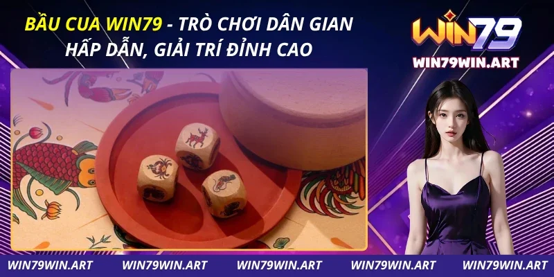 Bầu Cua WIN79