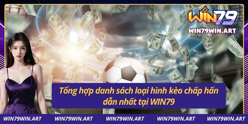 Các loại hình kèo chấp WIN79