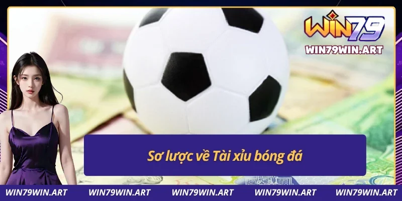 Giới thiệu tài xỉu bóng đá